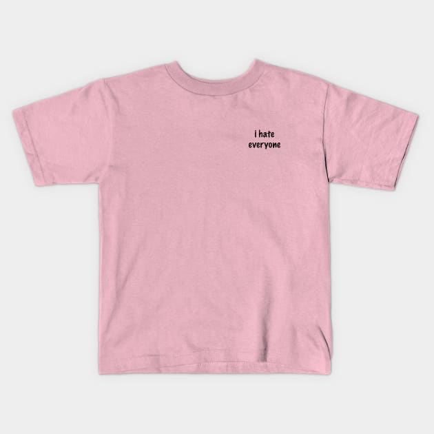 i hate everyone Kids T-Shirt by gemini chronicles